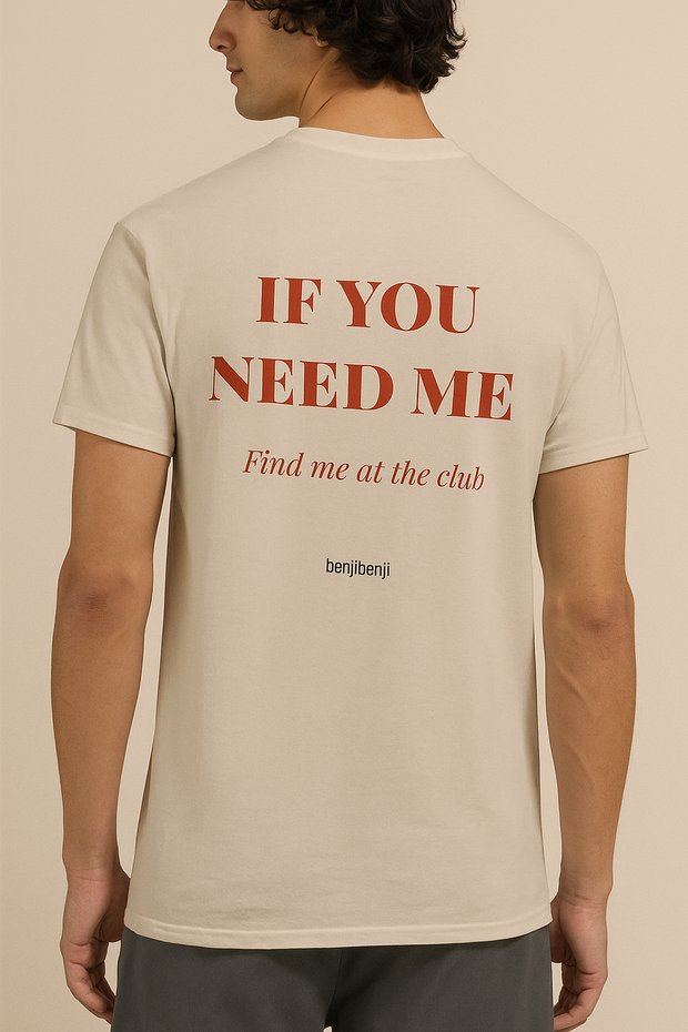 If you need me find me at the club