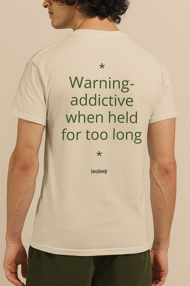 Warning- addictive when held for too long.