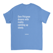 Dom Pérignon dreams with reality catching up slowly.