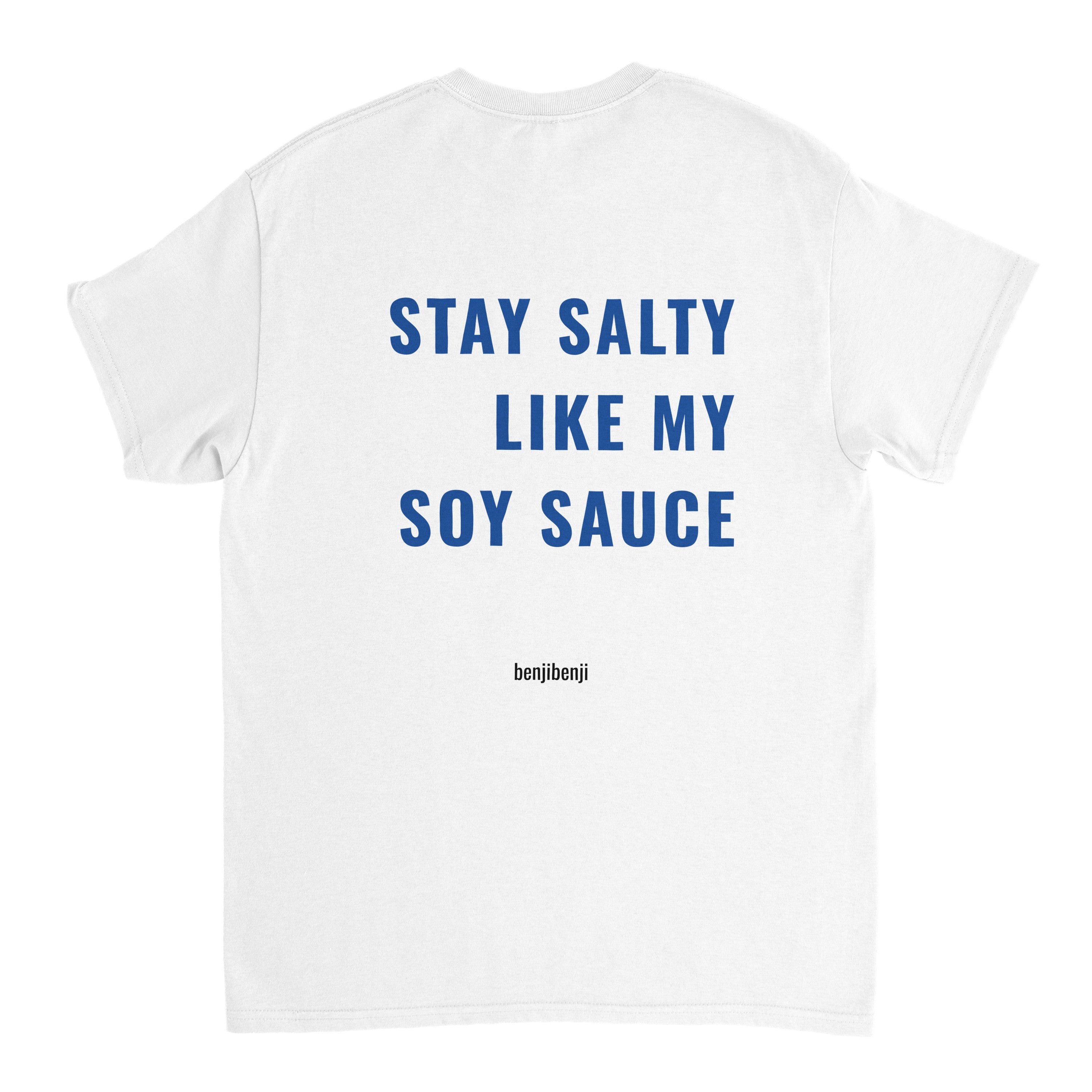 Stay salty - like my soy sauce