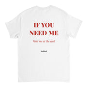 If you need me find me at the club