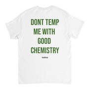 Dont temp me with good chemistry