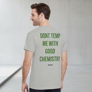 Dont temp me with good chemistry
