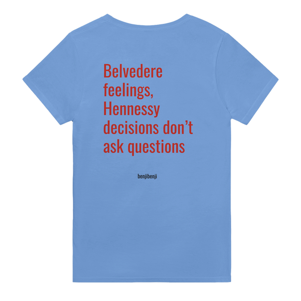 Belvedere feelings Hennessy decisions dont ask questions graphic t-shirt in blue with bold text design.