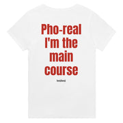 Pho-real I'm the main course