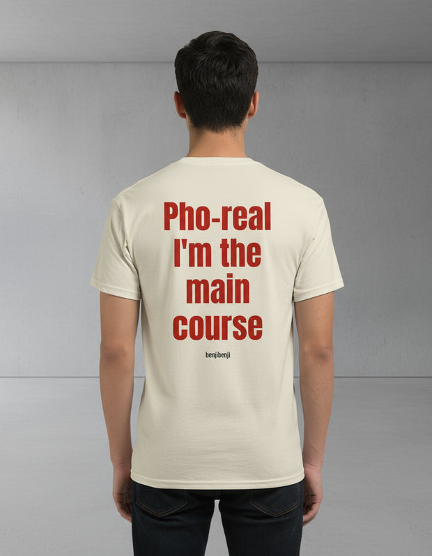 Pho-real I'm the main course