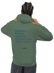 Belvedere feelings Hennessy decisions dont ask questions. Back view of a man in an olive green hoodie with the text 'Belvedere feelings, Hennessy decisions don't ask questions' prominently displayed.
