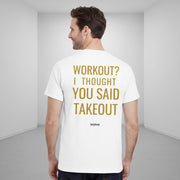 Workout thought you said takeout