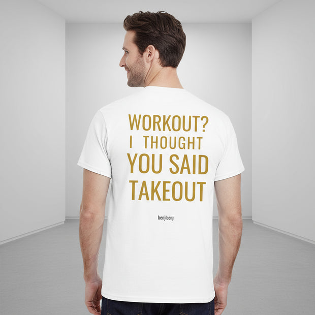 Workout thought you said takeout