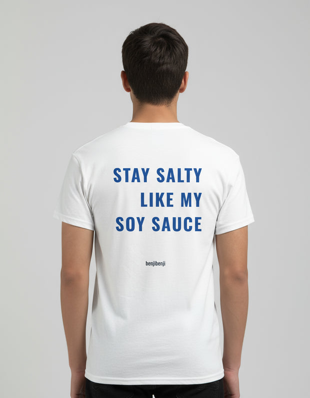 Stay salty - like my soy sauce